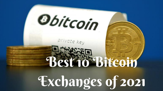 Best 10 Bitcoin Exchanges of 2021