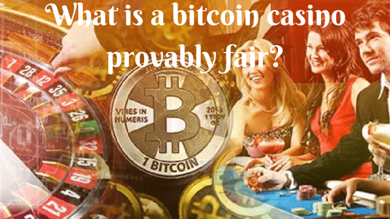 What is a bitcoin casino provably fair?