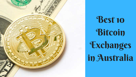 Best 10 Bitcoin Exchanges in Australia
